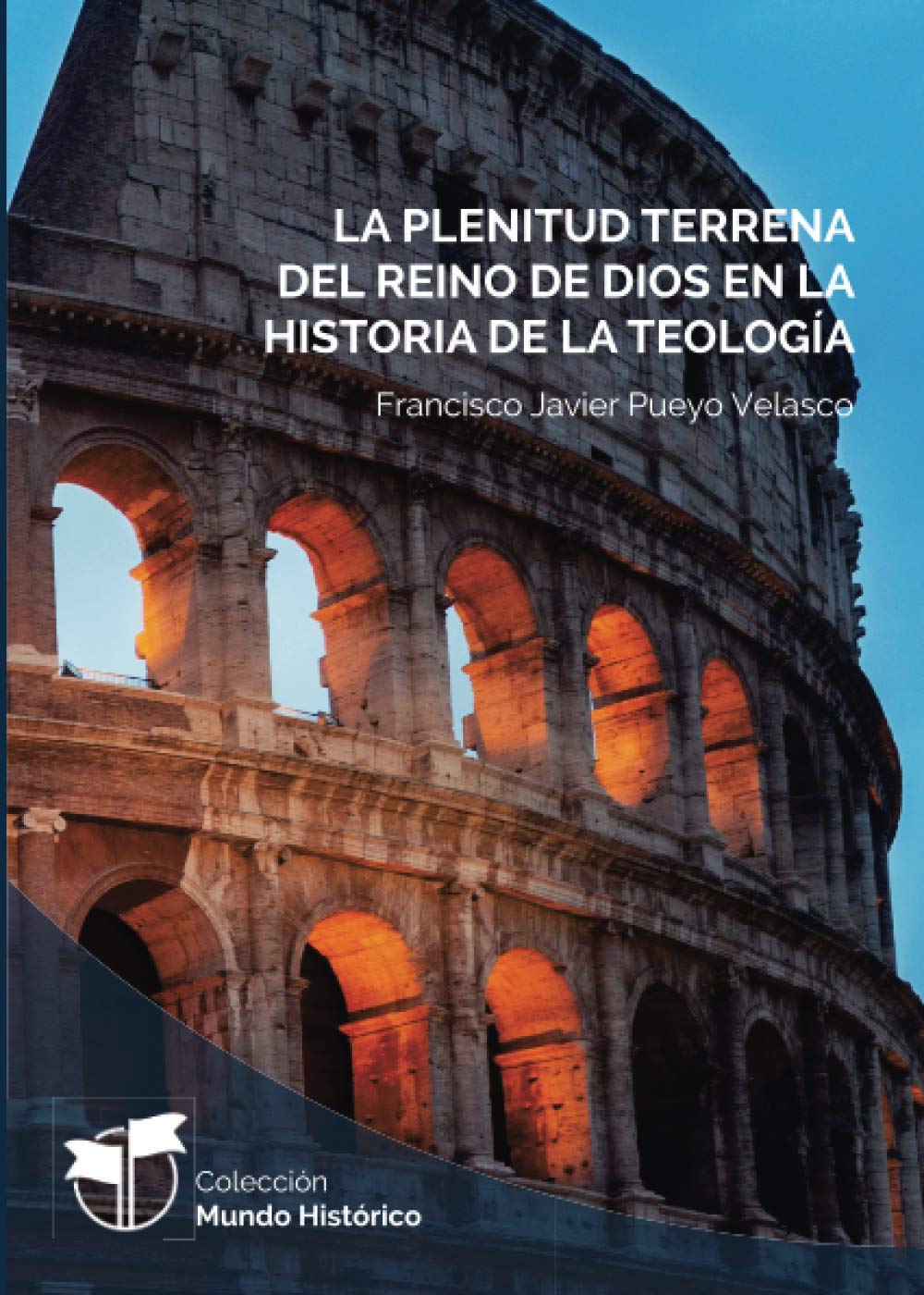 La plenitud terrena del reino de Dios en la historia de la teología (Mundo Histórico, Band 7) Books