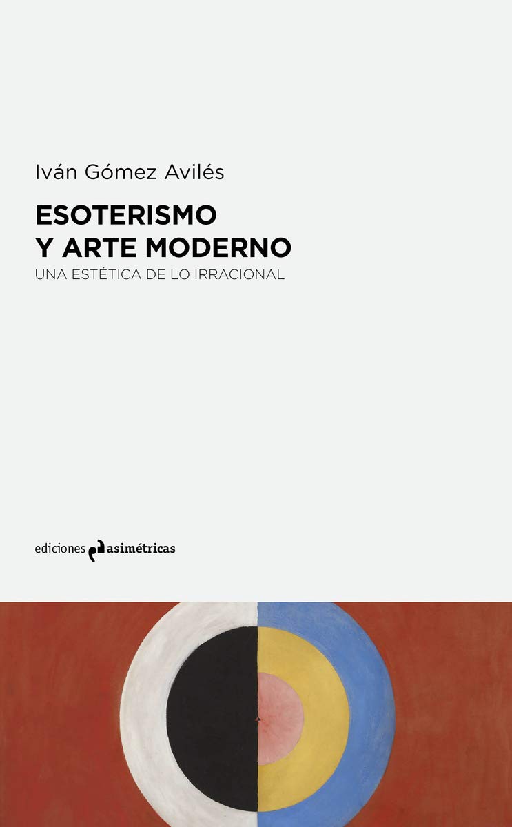 ESOTERISMO Y ARTE MODERNO . Una estética de la irracional Religion & Esotericism