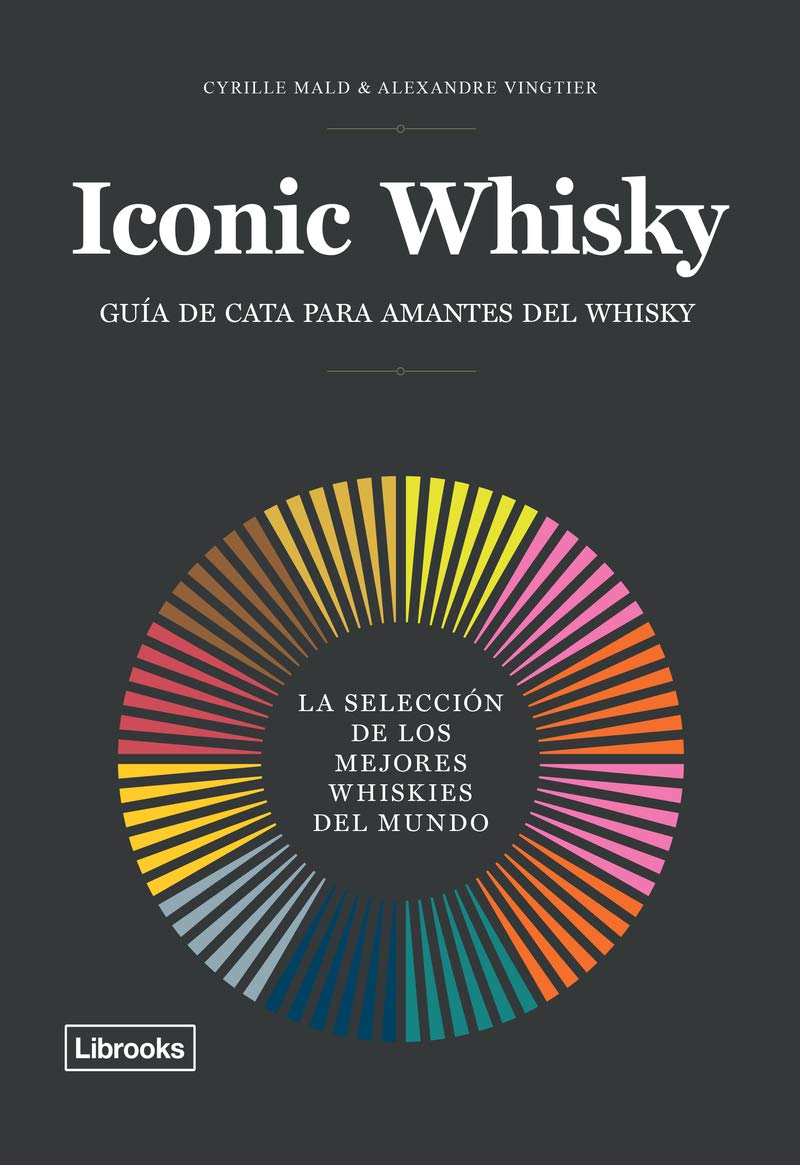 Iconic Whisky: La selección de los mejores whiskies del mundo (Cooking Librooks) Leisure, Home & Garden