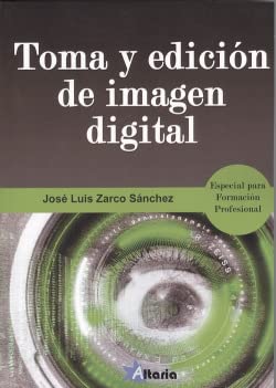 TOMA Y EDICIÓN DE IMAGEN DIGITAL: ESPECIAL FORMACIÓN PROFESIONAL book
