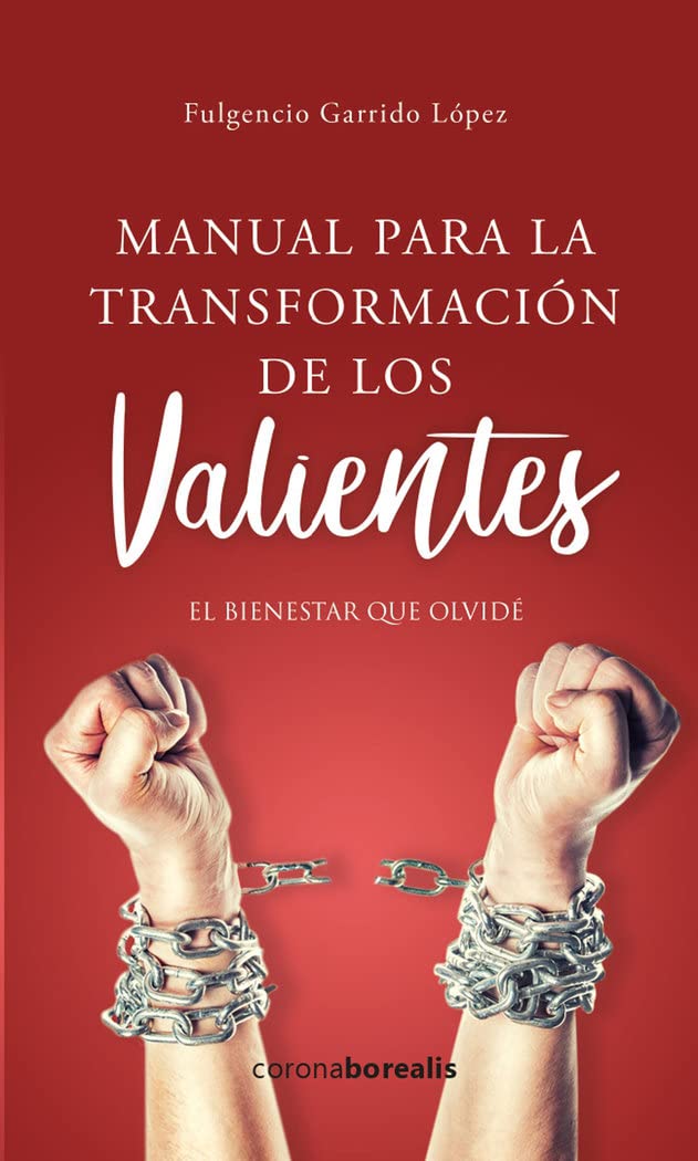 Manual de transformación de los valientes: El bienestar que olvidé book