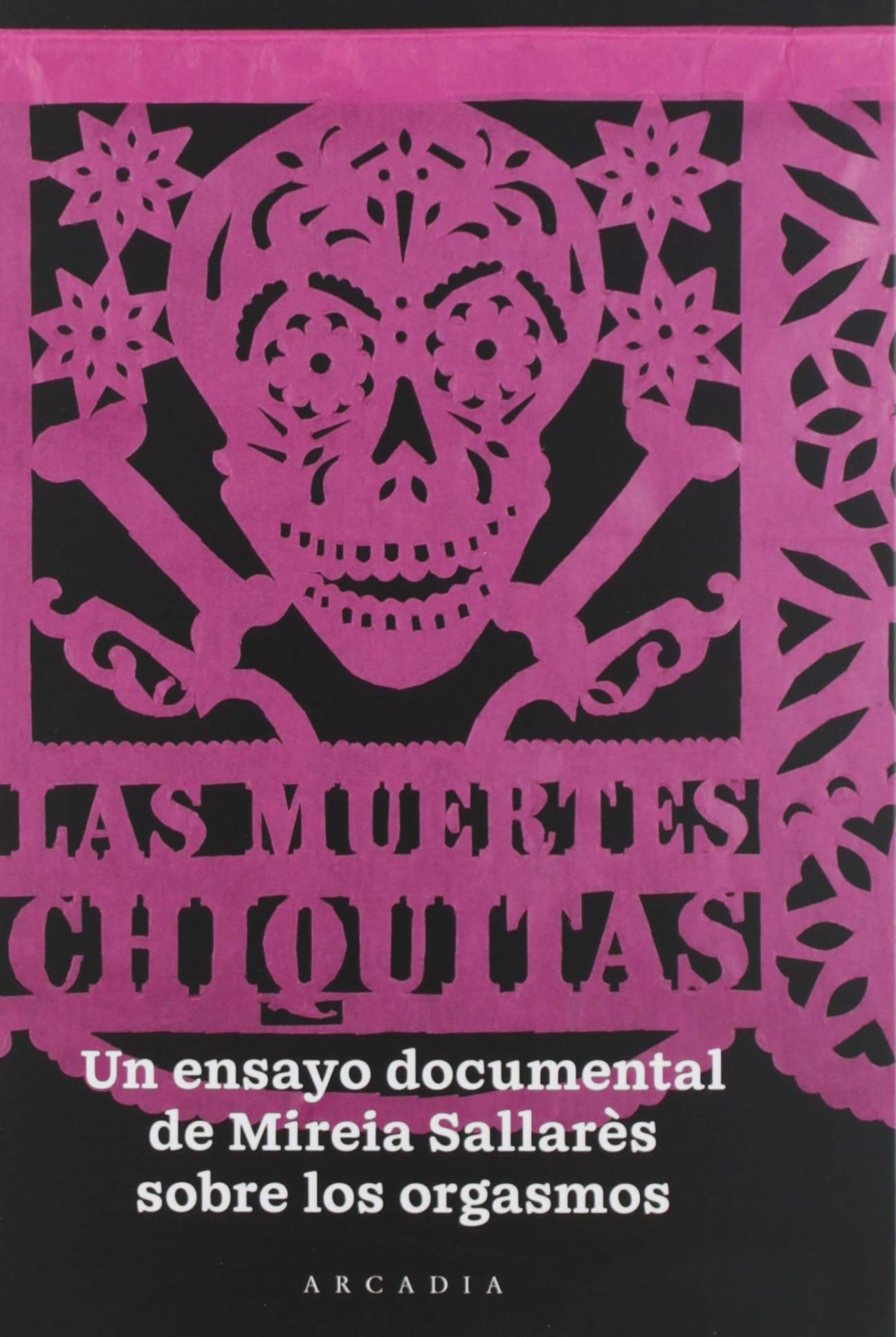 Mireia Sallarés, Las muertes chiquitas : un ensayo documental sobre el orgasmo Books