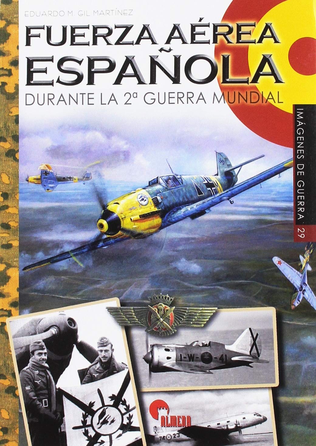 Fuerza Aérea Española: durante la Segunda Guerra Mundial (Imágenes de Guerra, Band 29) Books