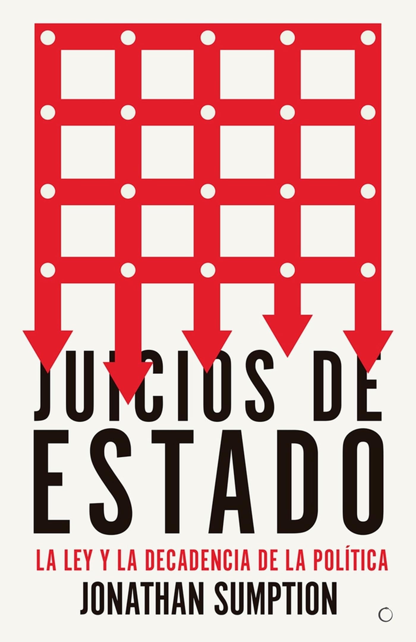 Juicios de Estado: La ley y la decadencia de la política Politics & History