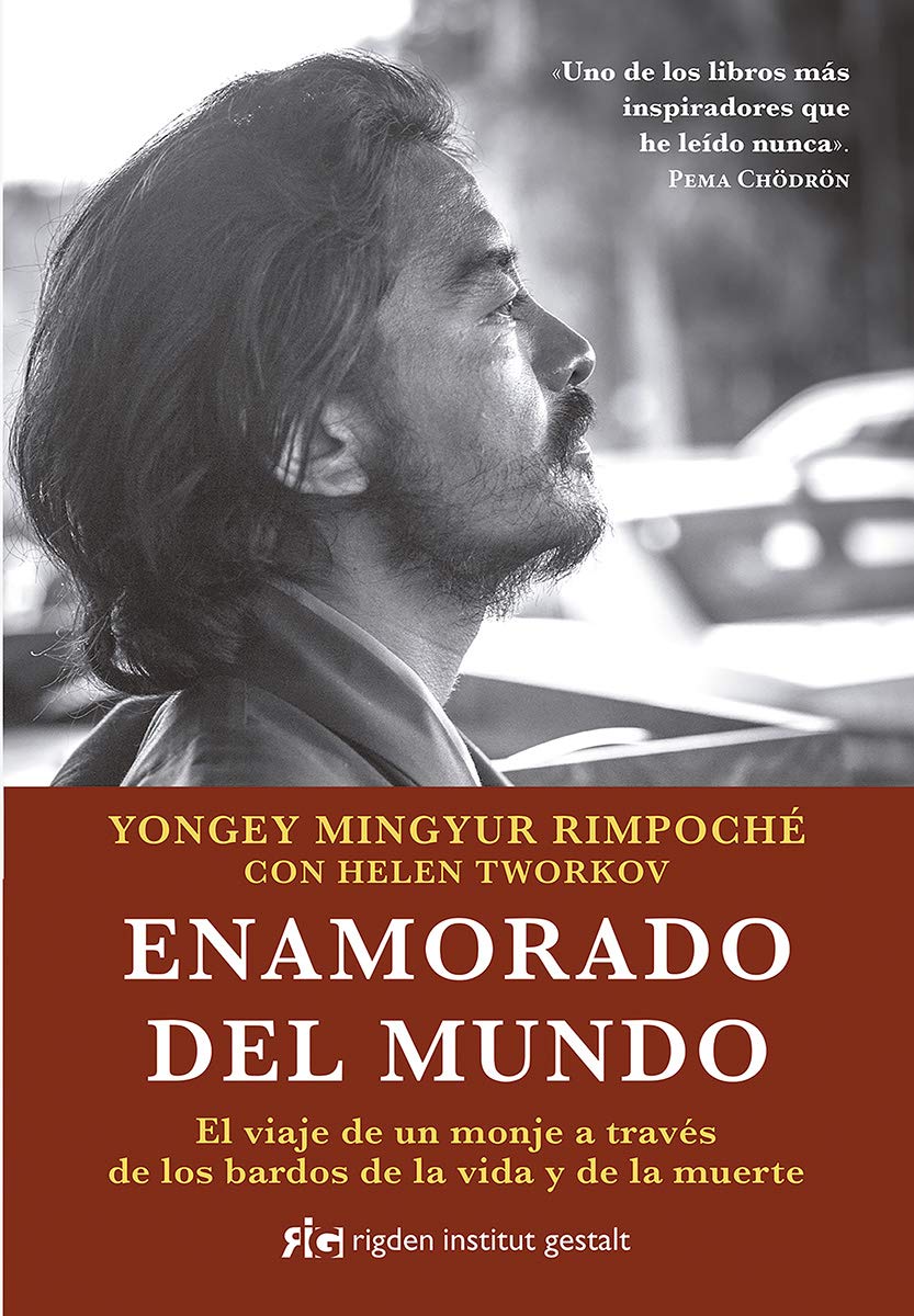 Enamorado del mundo : el viaje de un monje a través de los bardos de la vida y de la muerte Books