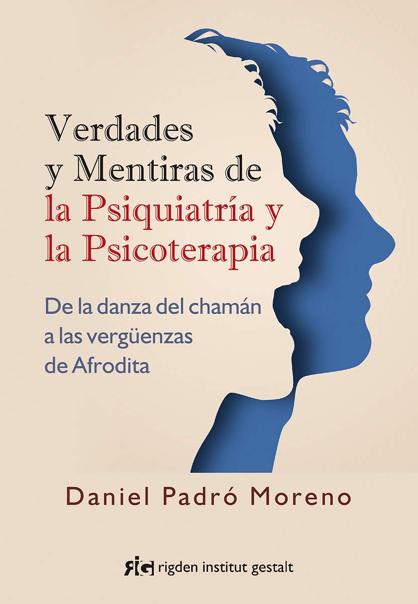 Verdades y mentiras de la psiquiatría y la psicoterapia: De la danza del chamán a las vergüenzas de Afrodita book