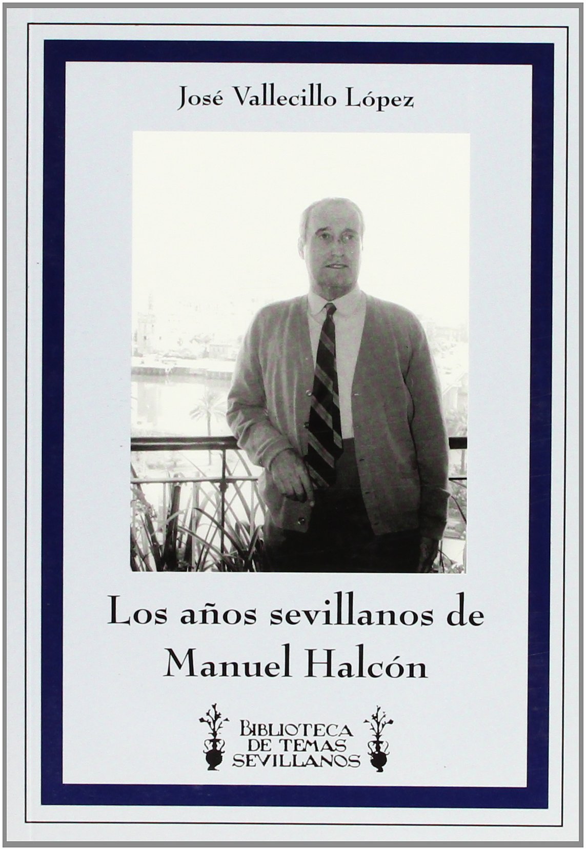 Los años sevillanos de Manuel Halcón Books