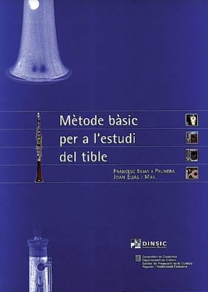 Mètode bàsic per a l'estudi del tible (Instrumentos tradicionales catalanes (Métodos), Band 1) Arts & Music