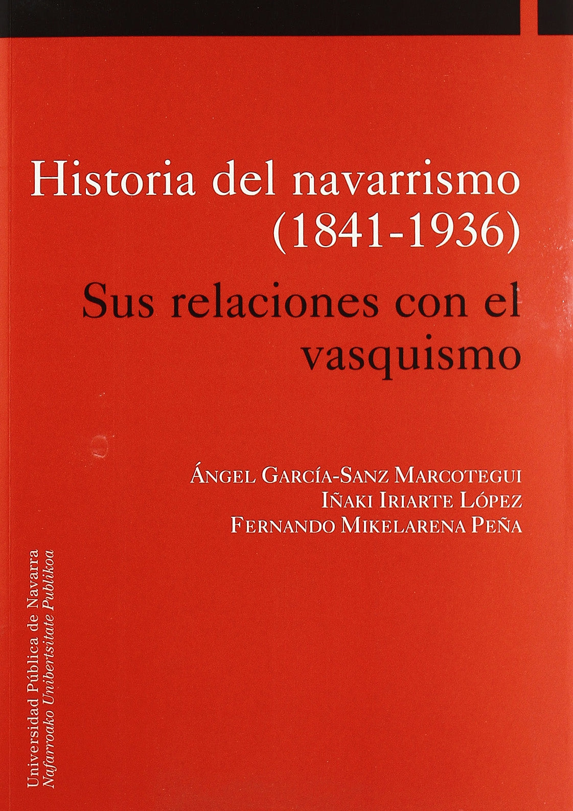 Historia del navarrismo (1841-1936) : sus relaciones con el vasquismo book