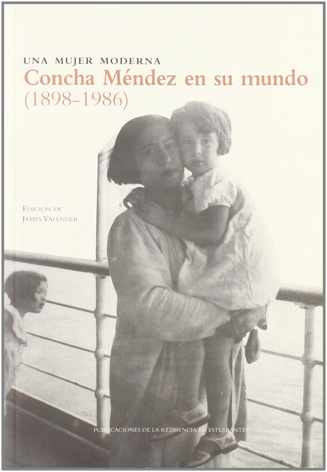 Una mujer moderna. Concha Méndez en su mundo (1898-1986) Contemporary literature