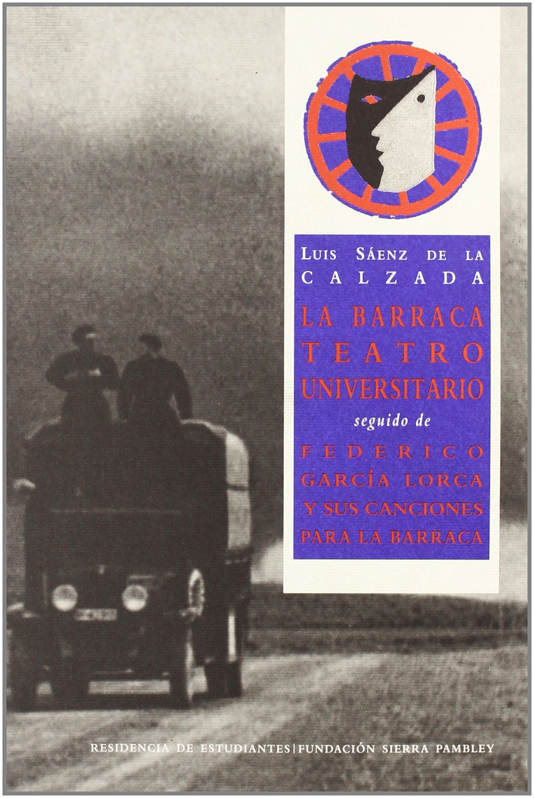 La barraca, teatro universitario ; seguido de Federico García Lorca y sus canciones para la Barraca (Monografías y estudios) Film, Art & Culture