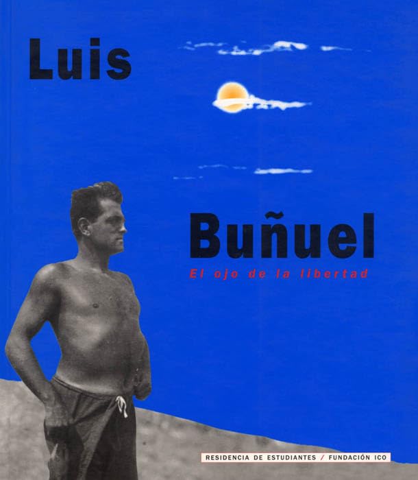 Luis Bunuel, El Ojo De La Libertad book
