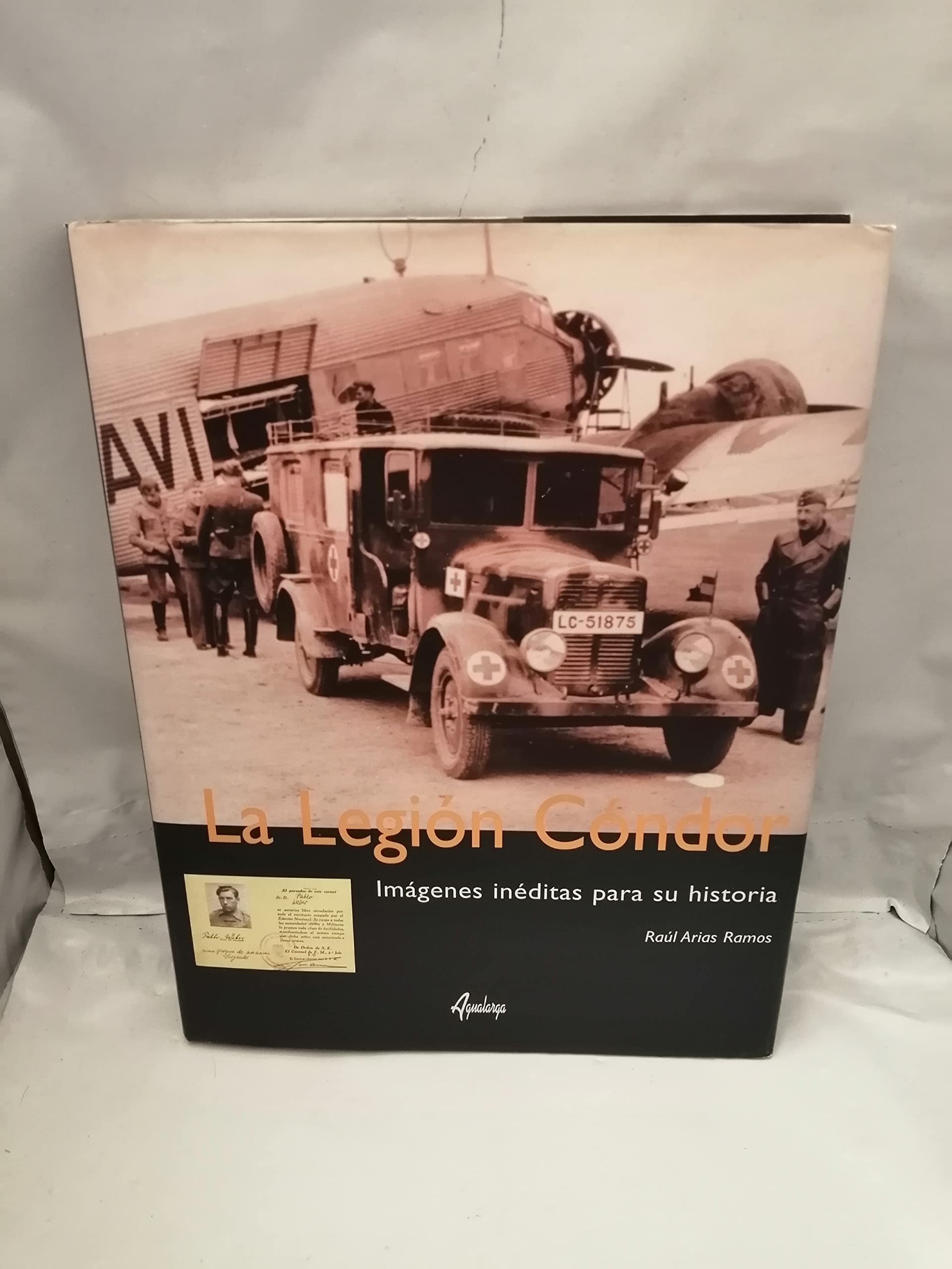 La legion condor: imagenes ineditas para su historia book