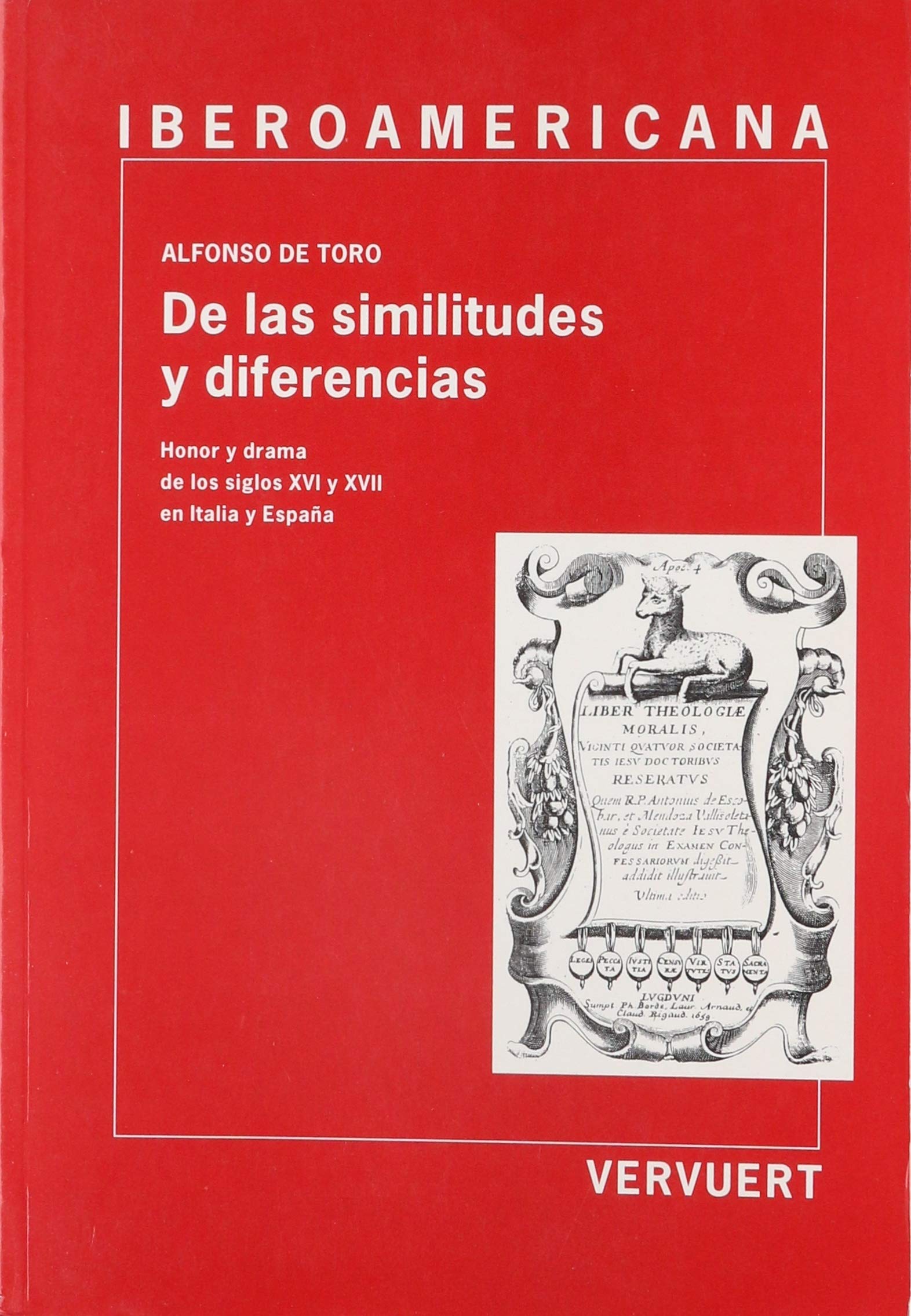 De las similitudes y diferencias : : honor y drama de los siglos XVI y XVII en Italia y España (Ediciones de Iberoamericana. A, Historia y crítica de la literatura) Contemporary literature Books