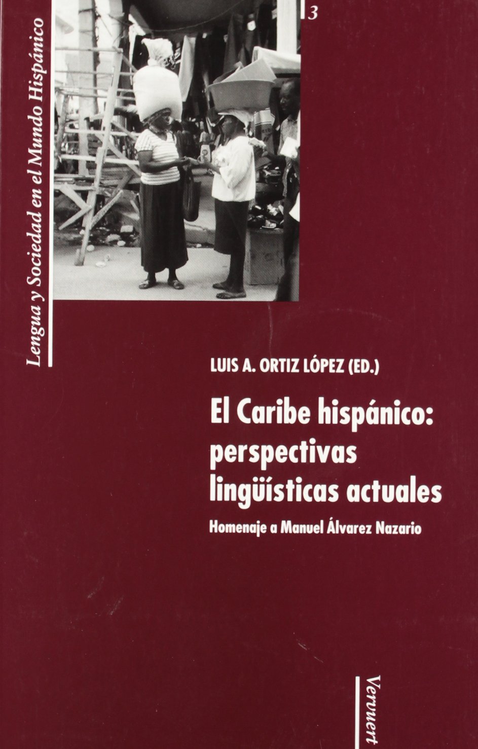 El Caribe hispánico, perspectivas lingüísticas actuales : homenaje a Manuel Álvarez Nazario (Lengua y sociedad en el mundo hispánico, Band 3) Foreign Languages ​​& Dictionaries