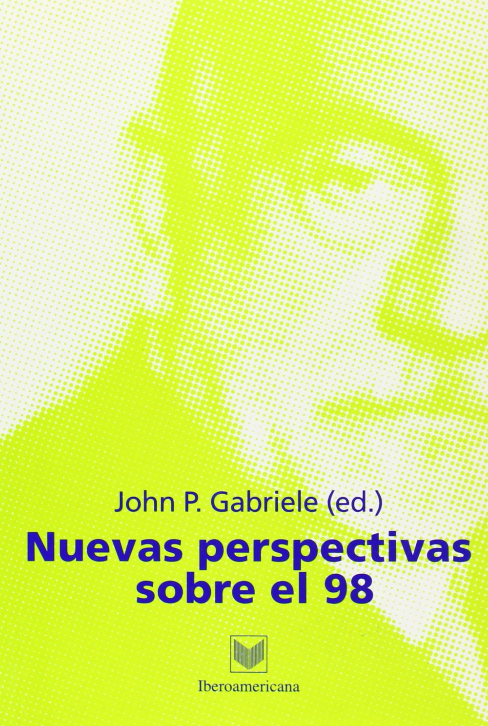 Nuevas perspectivas sobre el 98 Essays & Short Stories