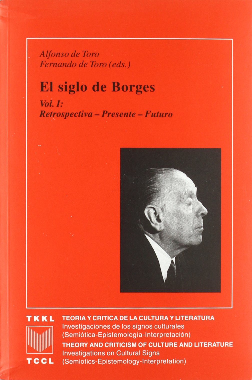 El siglo de Borges: Retrospectiva presente, futuro (Teoría y crítica de la cultura y literatura, Band 19) Books