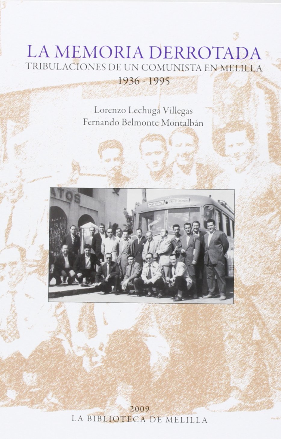 La memoria derrotada: tribulaciones de un comunista en Melilla (1936-1995) Lechuga and Belmonte Books