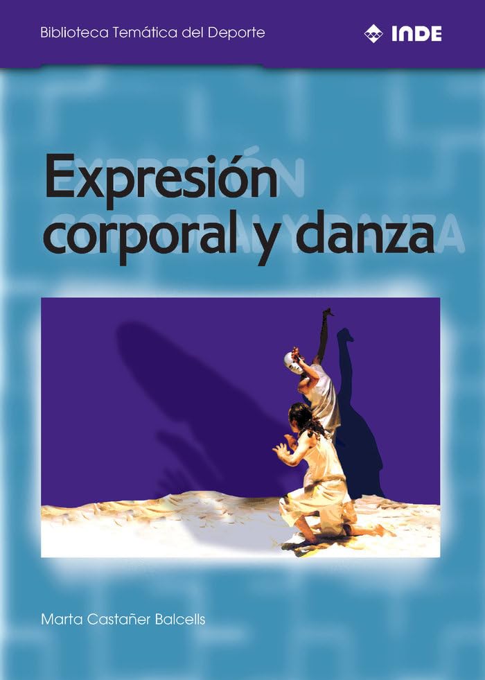 Expresión corporal y danza (Biblioteca Temática del Deporte, Band 566) Film, Art & Culture