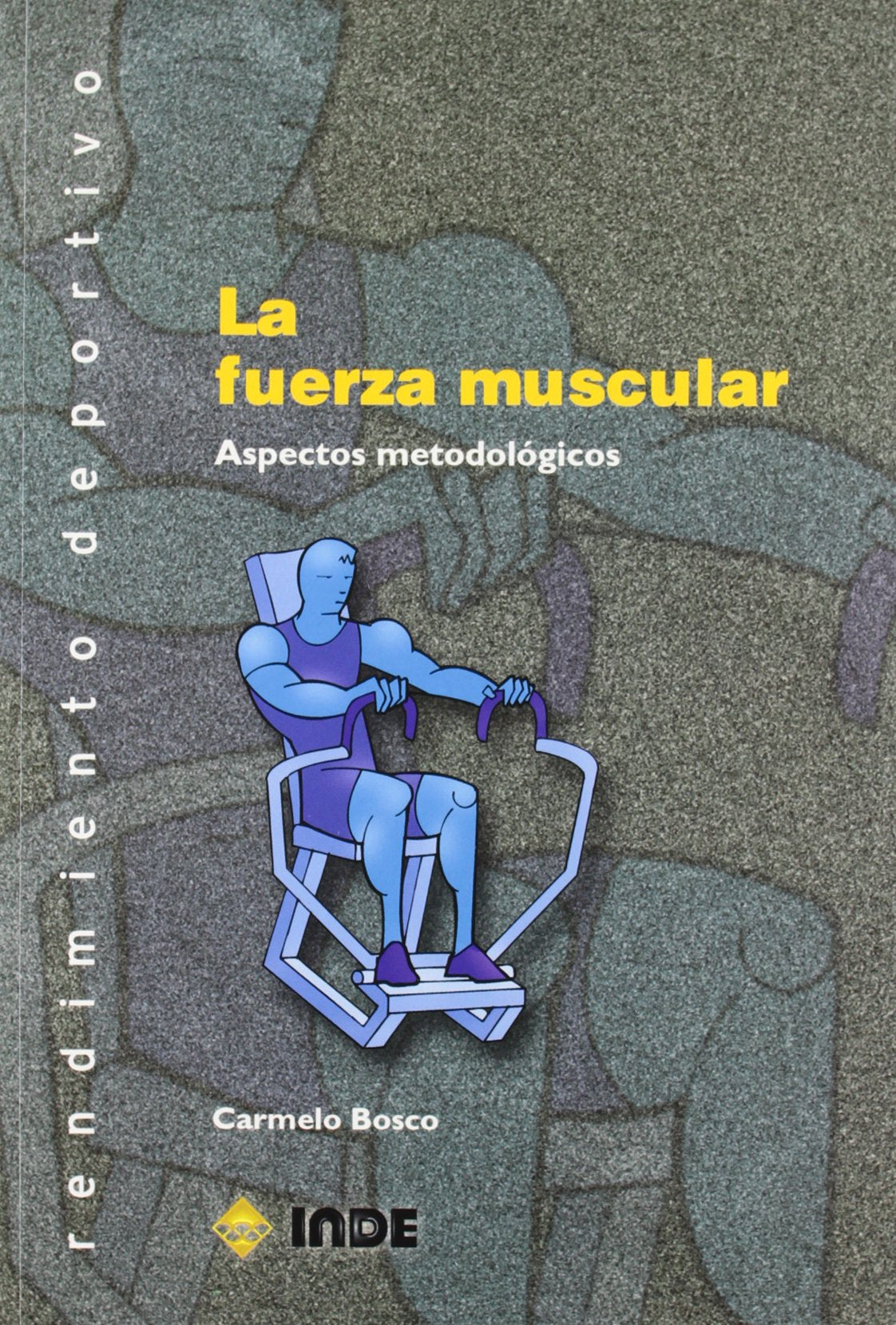 La fuerza muscular, aspectos metodológicos (Rendimiento deportivo, Band 307) Health, Nutrition & Fitness