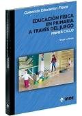 Educación Física en Primaria a través del juego. Primer ciclo (Educación Física... Programación y diseño curricular en Primaria, Band 138) Books