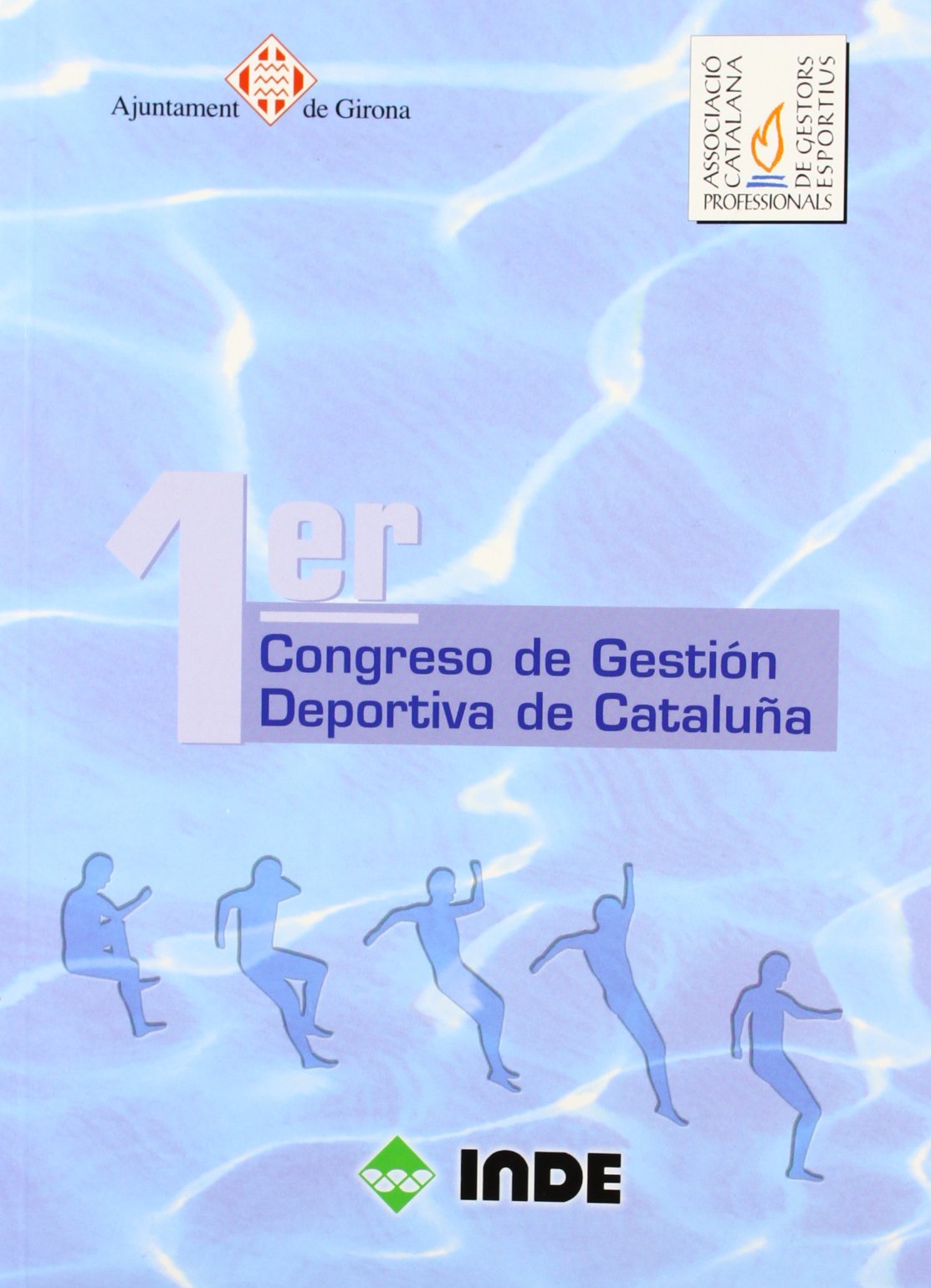 Primer Congreso de Gestión Deportiva de Cataluña : celebrado del 14-16 de diciembre de 2000 (Gestión y deporte, Band 604) Leisure & Fun