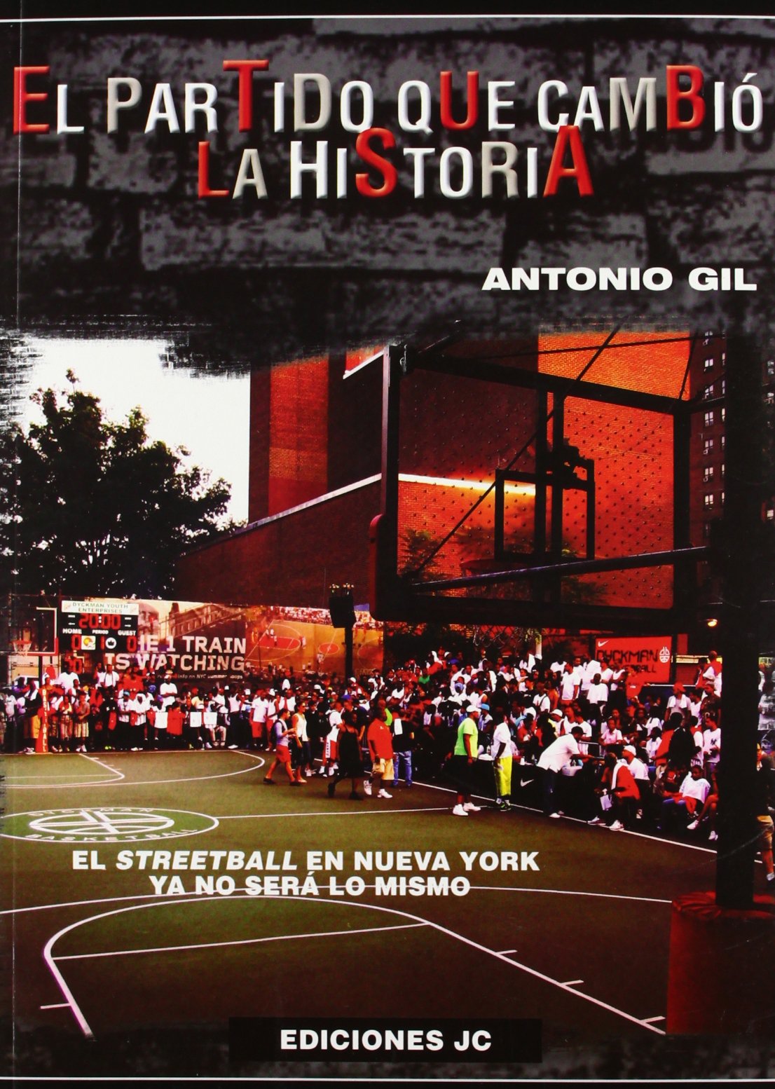 El partido que cambió la historia: El streetball en Nueva York ya no será lo mismo book