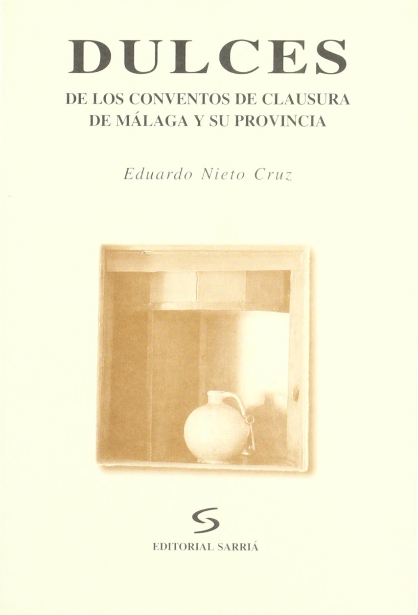 Dulces de los conventos de clausura de Málaga y su provincia (Sabor andaluz) Leisure, Home & Garden
