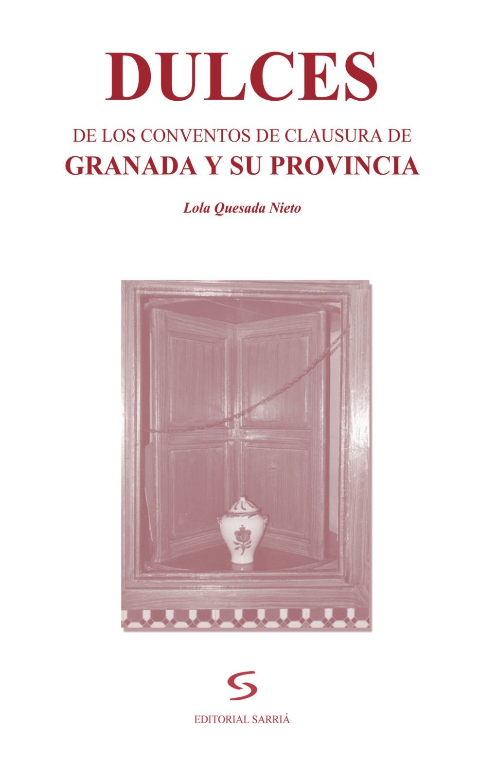 Dulces de los conventos de clausura de Granada y su provincia book