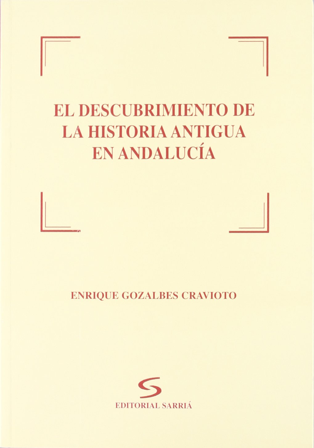 El descubrimiento de la historia antigua en Andalucía book