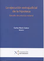 La ejecución extrajudicial de la hipoteca: Estudio de práctica notarial Law