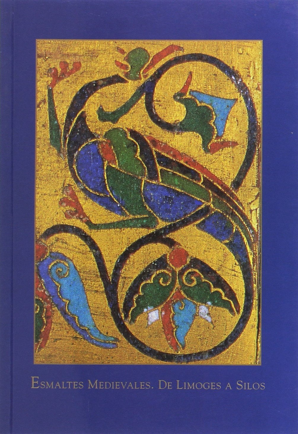DE LIMOGES A SILOS: ESMALTES MEDIEVALES Books