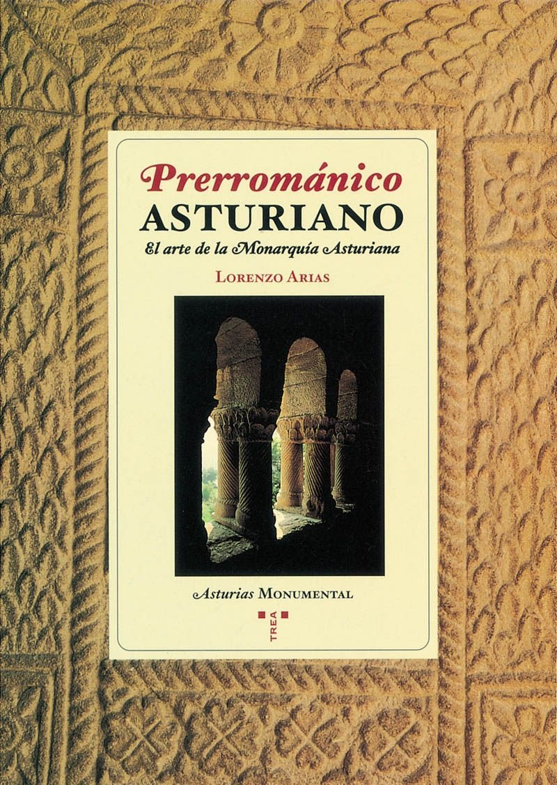 Prerrománico asturiano.: El arte de la monarquía asturiana (Asturias Monumental) Architecture