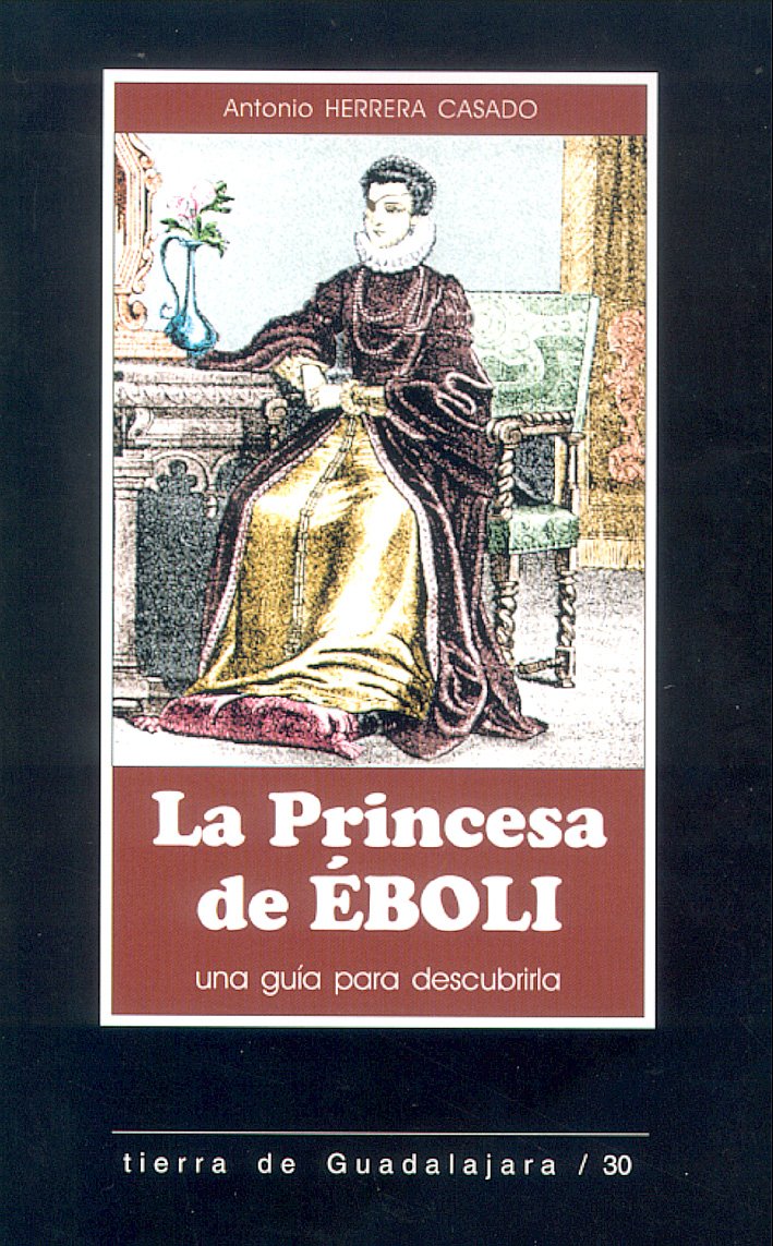 La princesa de Éboli: una guía para descubrirla, un manual para seguir sus pasos por Castilla Books