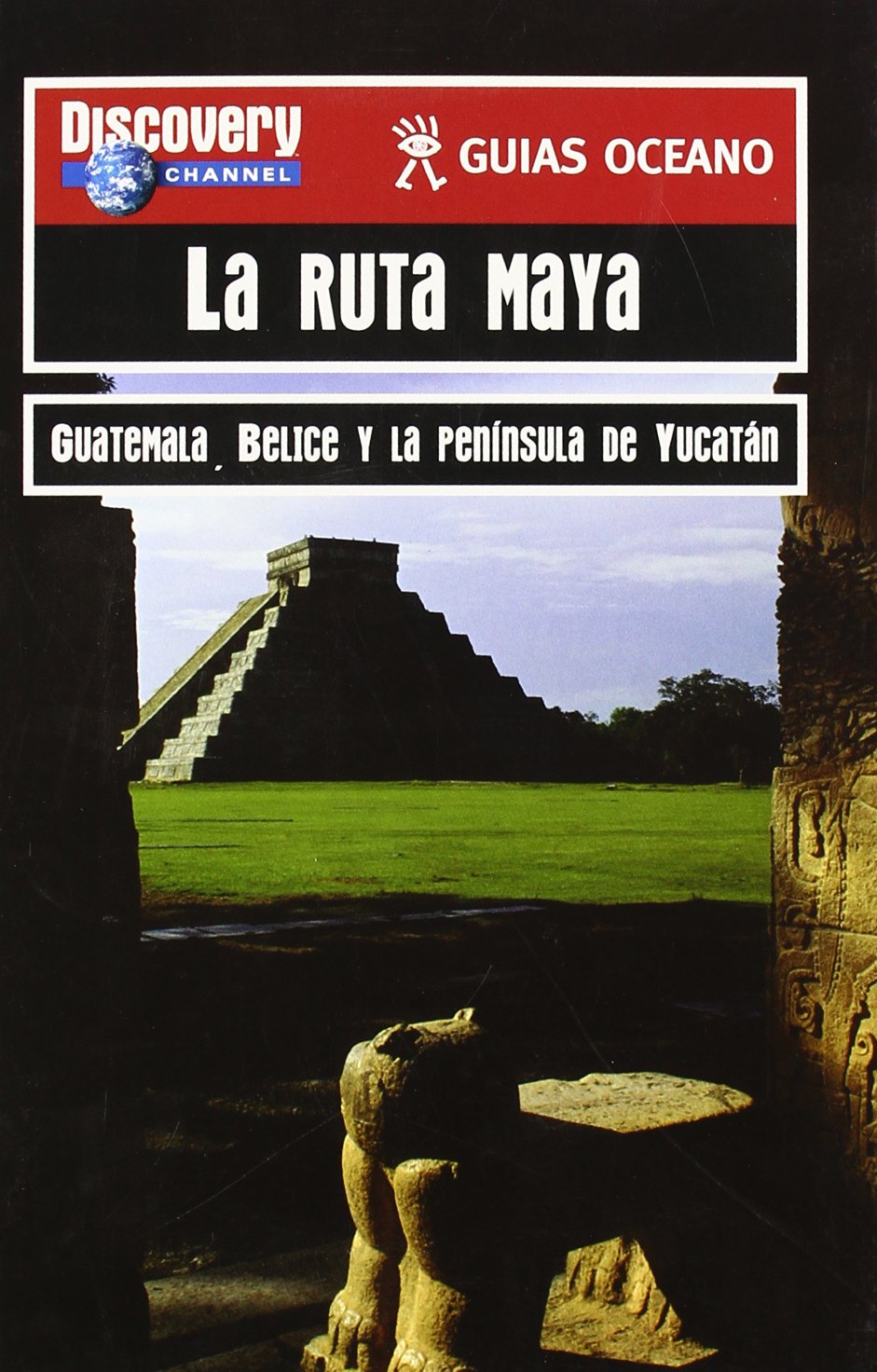 La ruta maya : Guatemala, Belice y la Península de Yucatán (Guias Oceano Discovery Channel) Leisure, Home & Garden