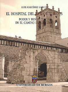 El Hospital del rey de Burgos. Poder y beneficencia en el Camino de Santiago book