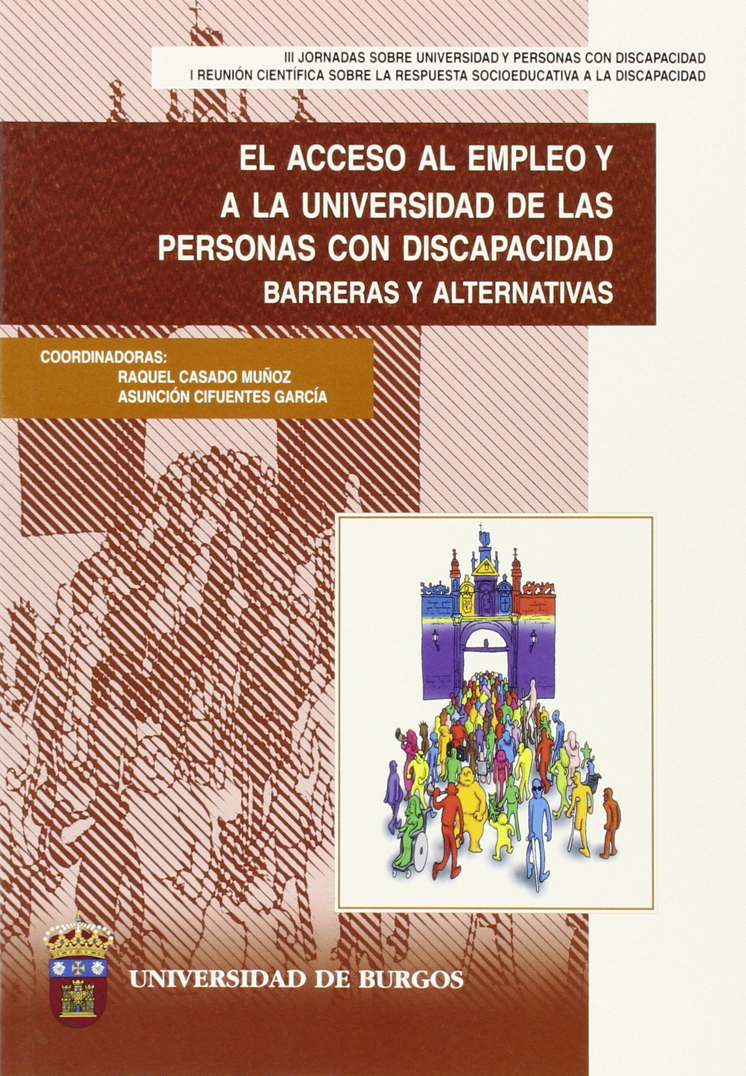 El acceso al empleo y a la Universidad de las personas con discapacidad. Barreras y alternativas (Congresos y Cursos, Band 23) Learning & Reference