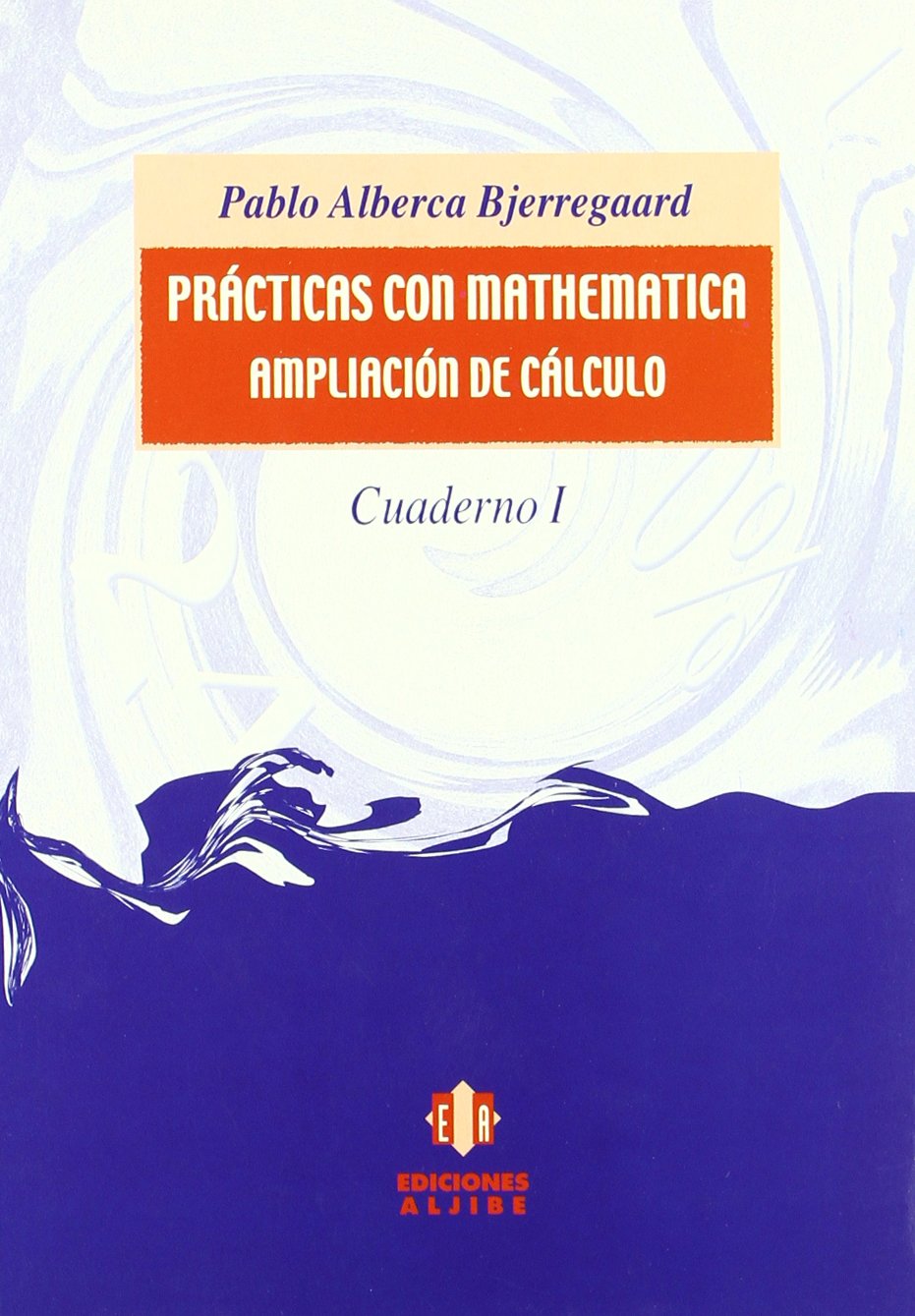 Prácticas con Mathematica: Ampliación de cálculo. Cuaderno 1 book