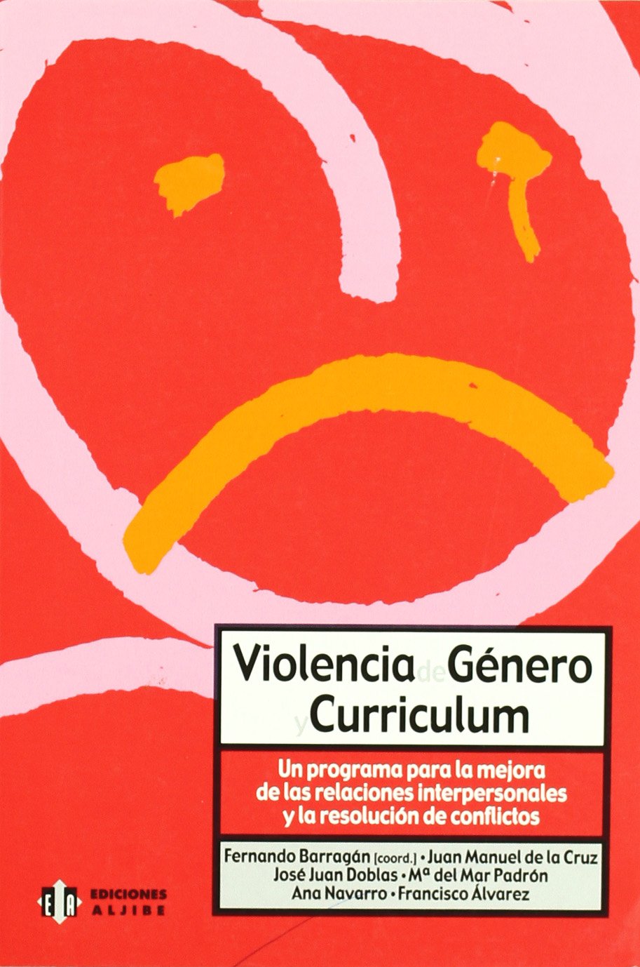 Violencia de género y curriculum : un programa para la mejora de las relaciones interpersonales y la resolución de conflictos Medicine