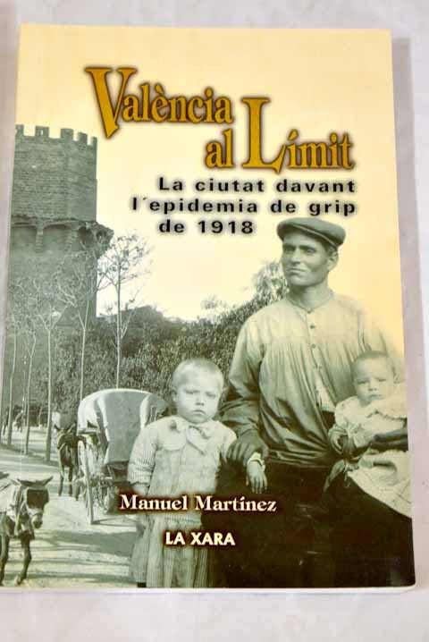 Valencia al límit : la ciutat davant l'epidémia de grip de 1918 Books