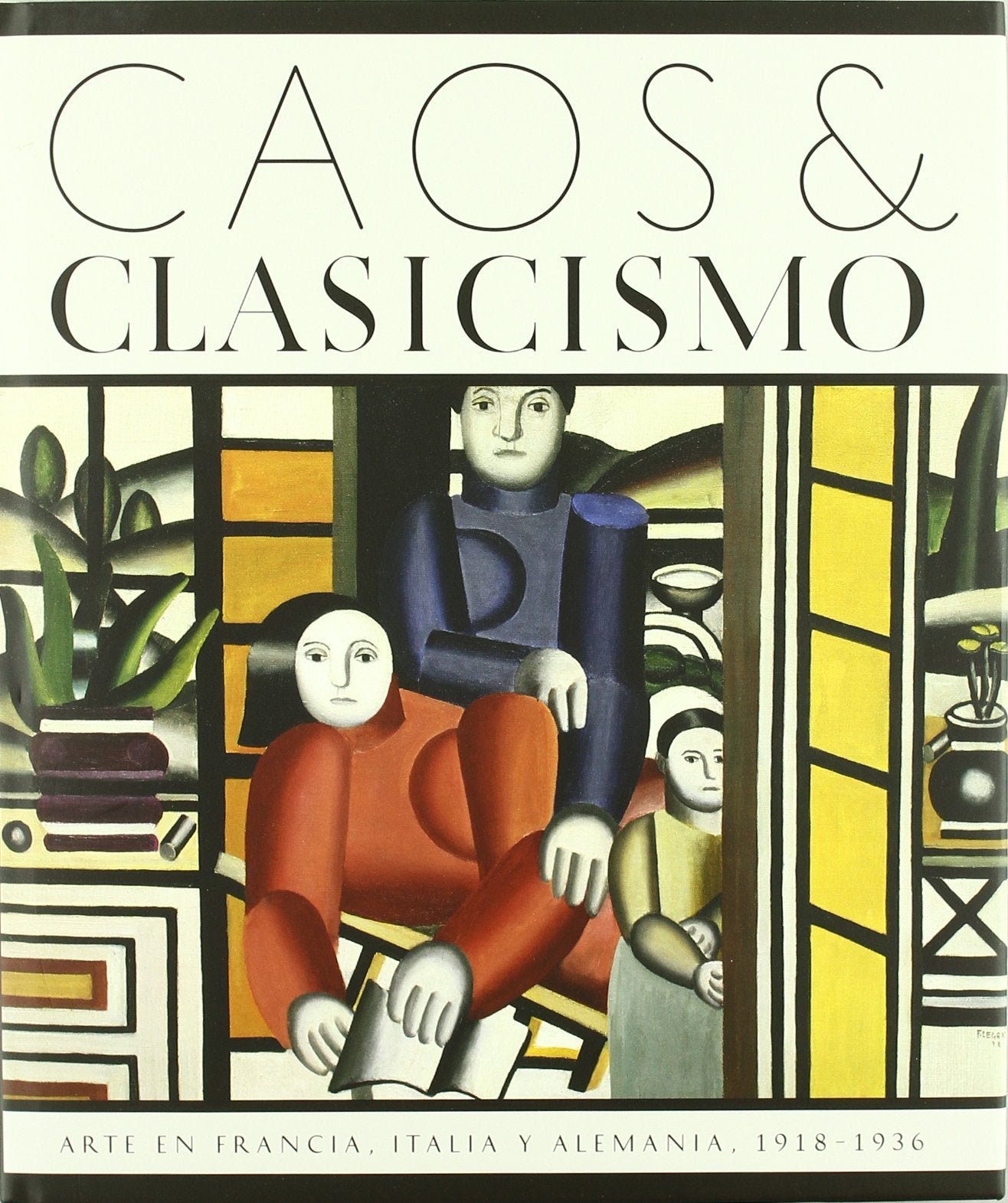 Caos & clasicismo : Arte en Francia, Italia y Alemania, 1918-1936 Books