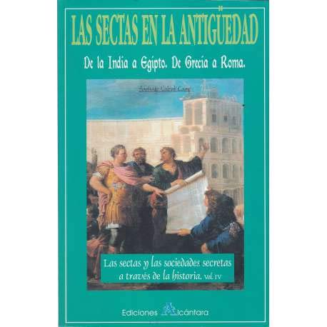 Las sectas en la antigüedad : de la India a Egipto, de Grecia a Roma (sectas y sociedades secretas hº book