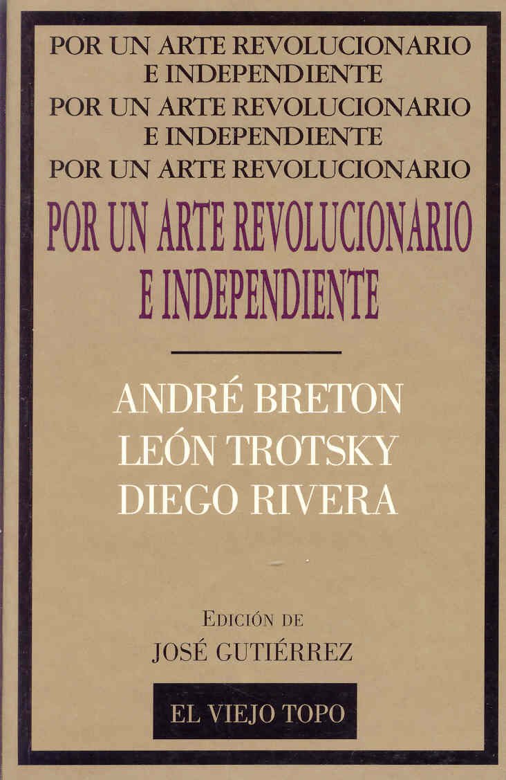 Por un arte revolucionario e independiente : Breton, trotsky, Rivera (Clásicos) Film, Art & Culture