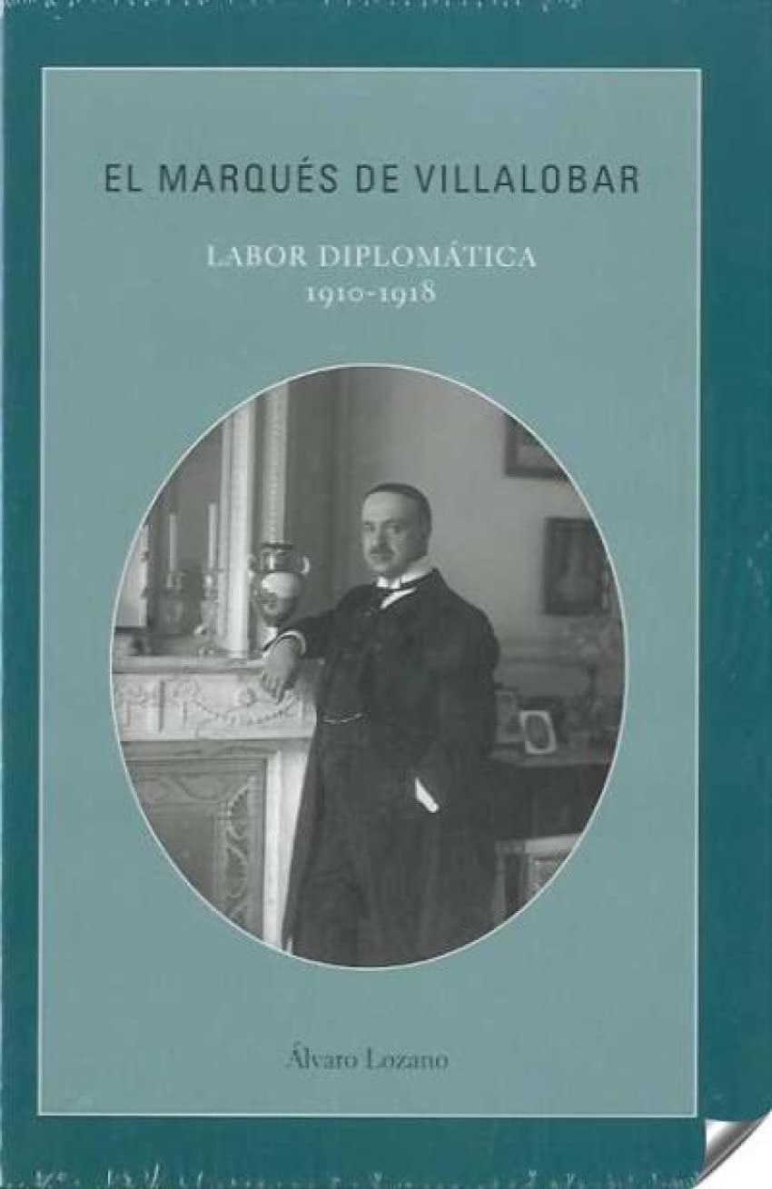 El marqués de Villalobar : labor diplomática, 1910-1918 Non-fiction