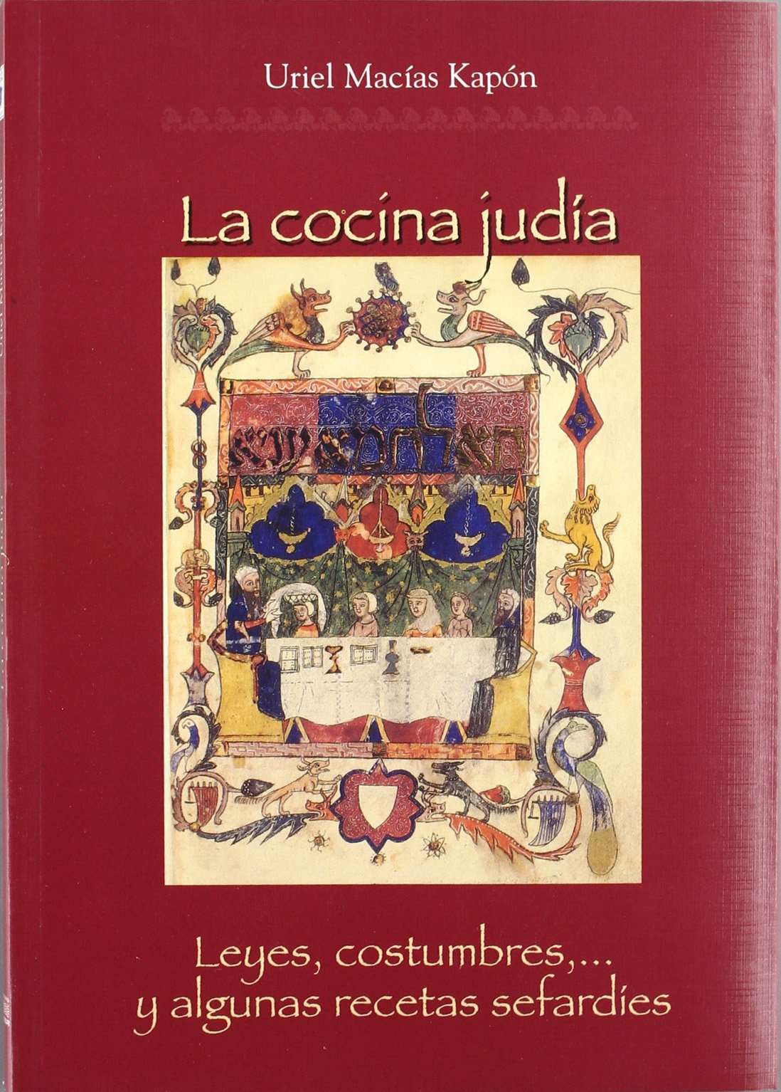 La cocina judía : leyes, costumbres y algunas recetas: Leyes, Costumbres-- Y Algunas Recetas Sefardies Religion & Esotericism