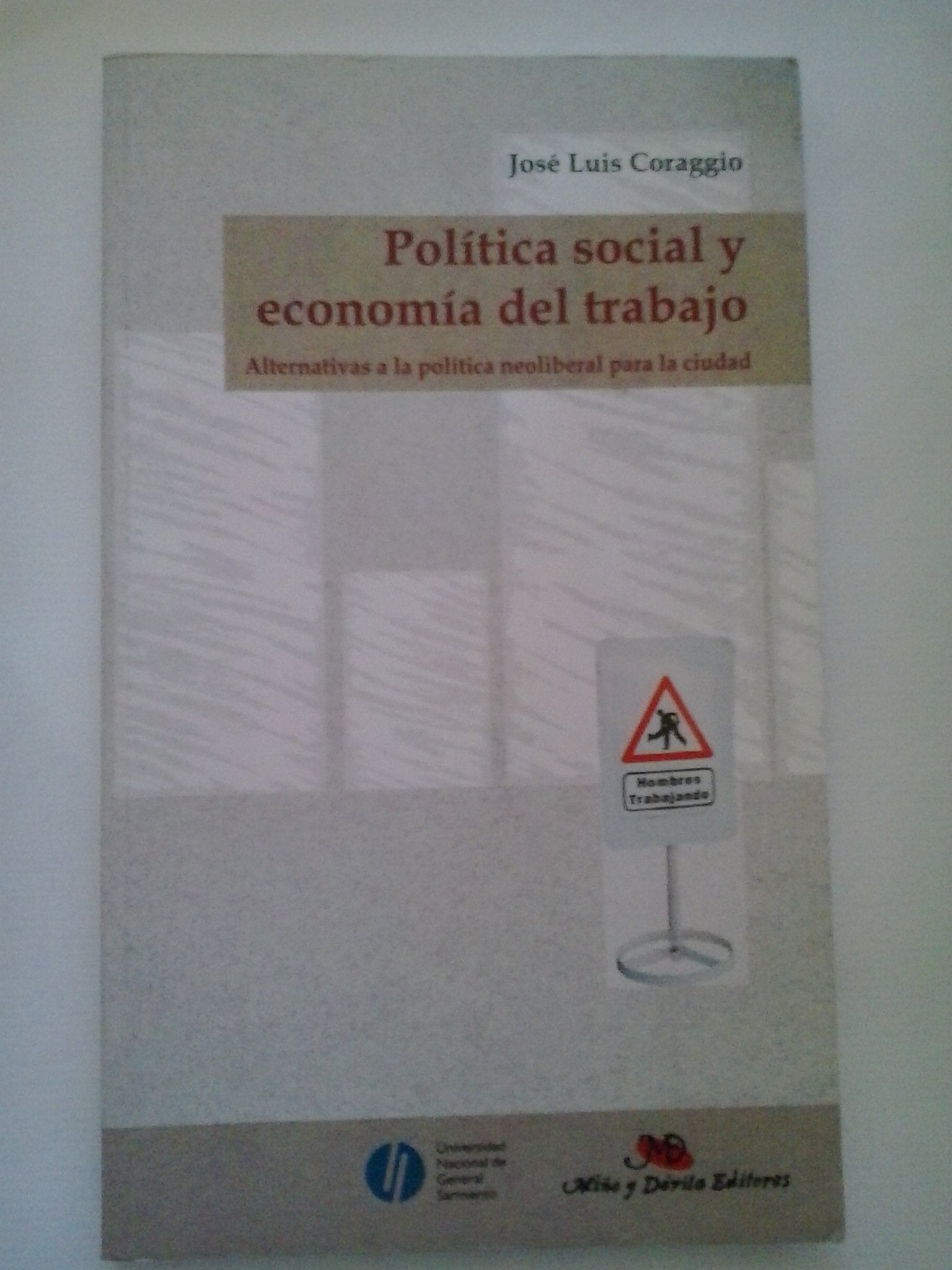 Politica Social y Economia del Trabajo: Alternativas a la politica neoliberal para la ciudad (Spanish) Books