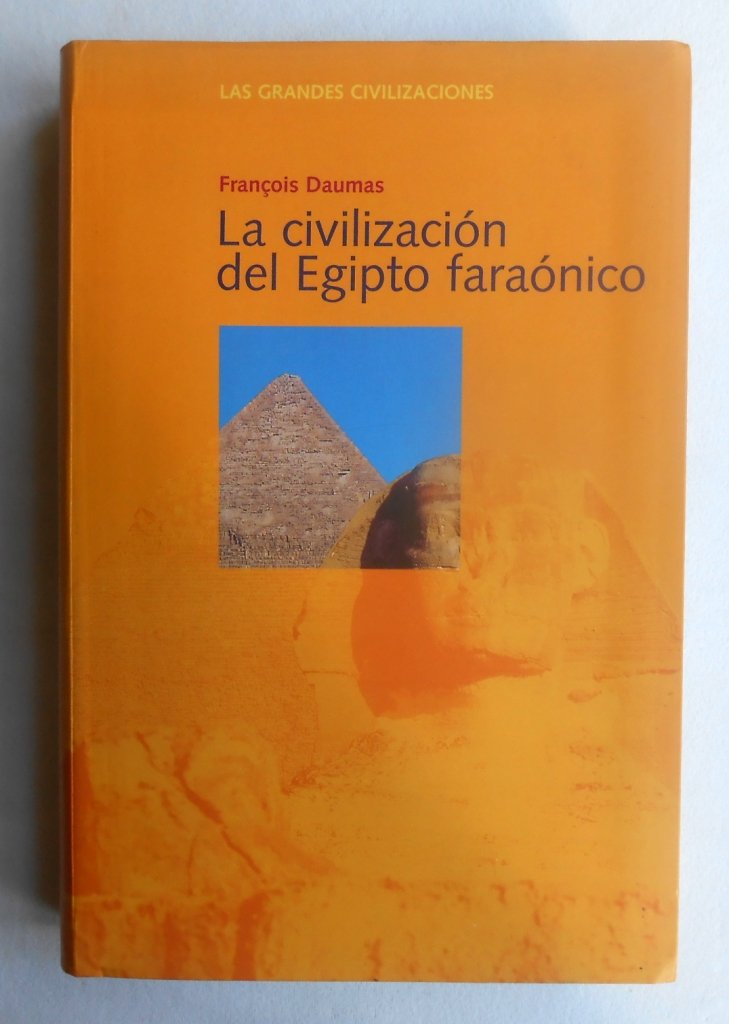 La civilizacion del Egipto faraonico: las grandes civilizaciones book