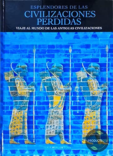 Esplendores De Las Civilizaciones Perdidas: Viaje Al Mundo De Las Antiguas Civilizaciones book
