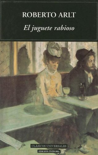 El Juguete Rabioso / the Mad Toy (Clasicos Universales / Universal Classics) Contemporary literature