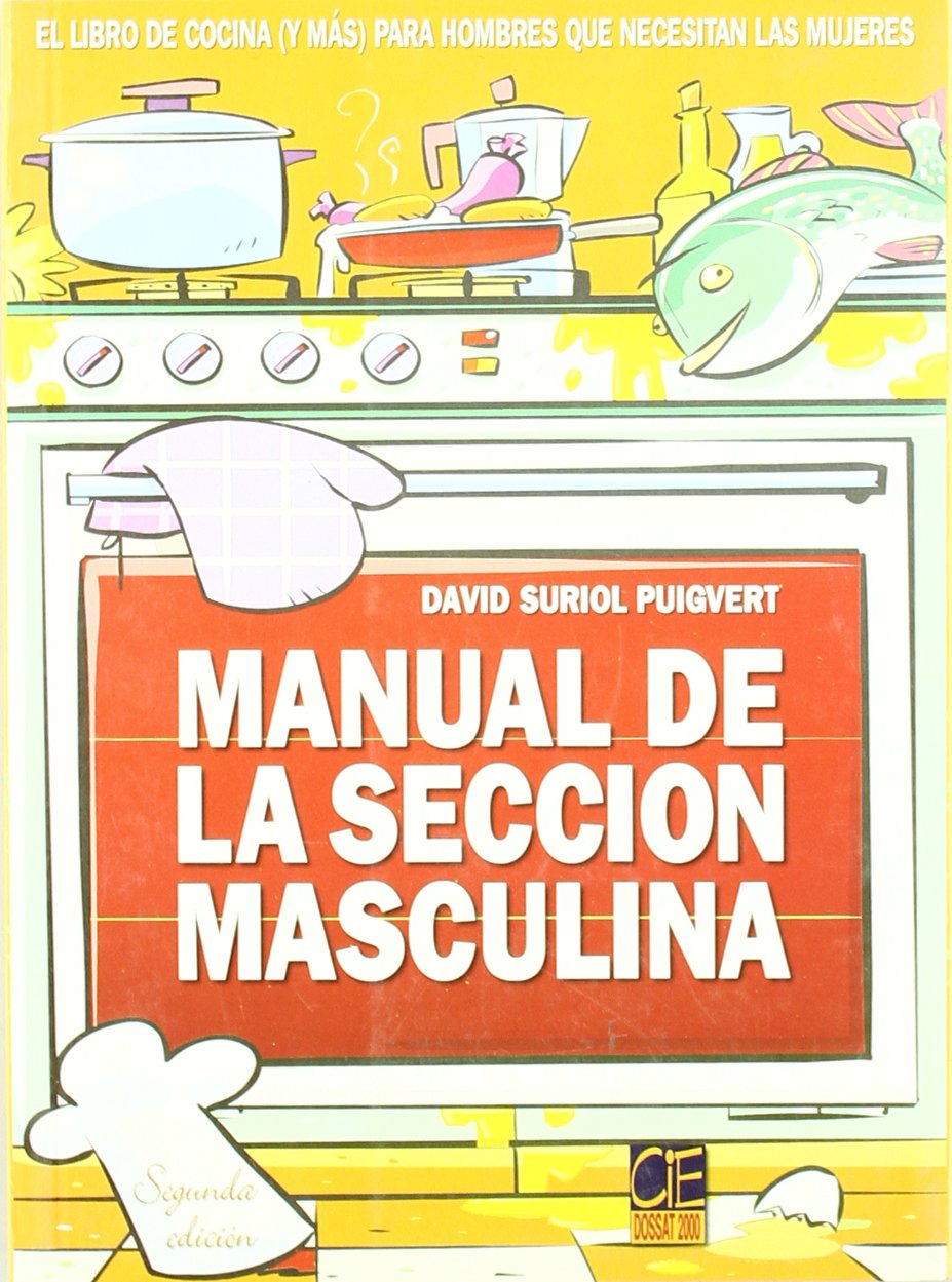Manual de la sección masculina : el libro para hombres que necesitan las mujeres Leisure, Home & Garden